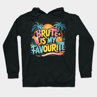 Brute is my favourite Hoodie